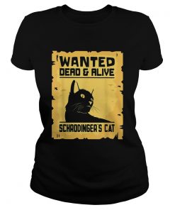 Wanted Dead And Alive Schrodingers Cat  Classic Ladies