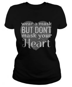 Wear A Mask But Dont Mask Your Heart  Classic Ladies