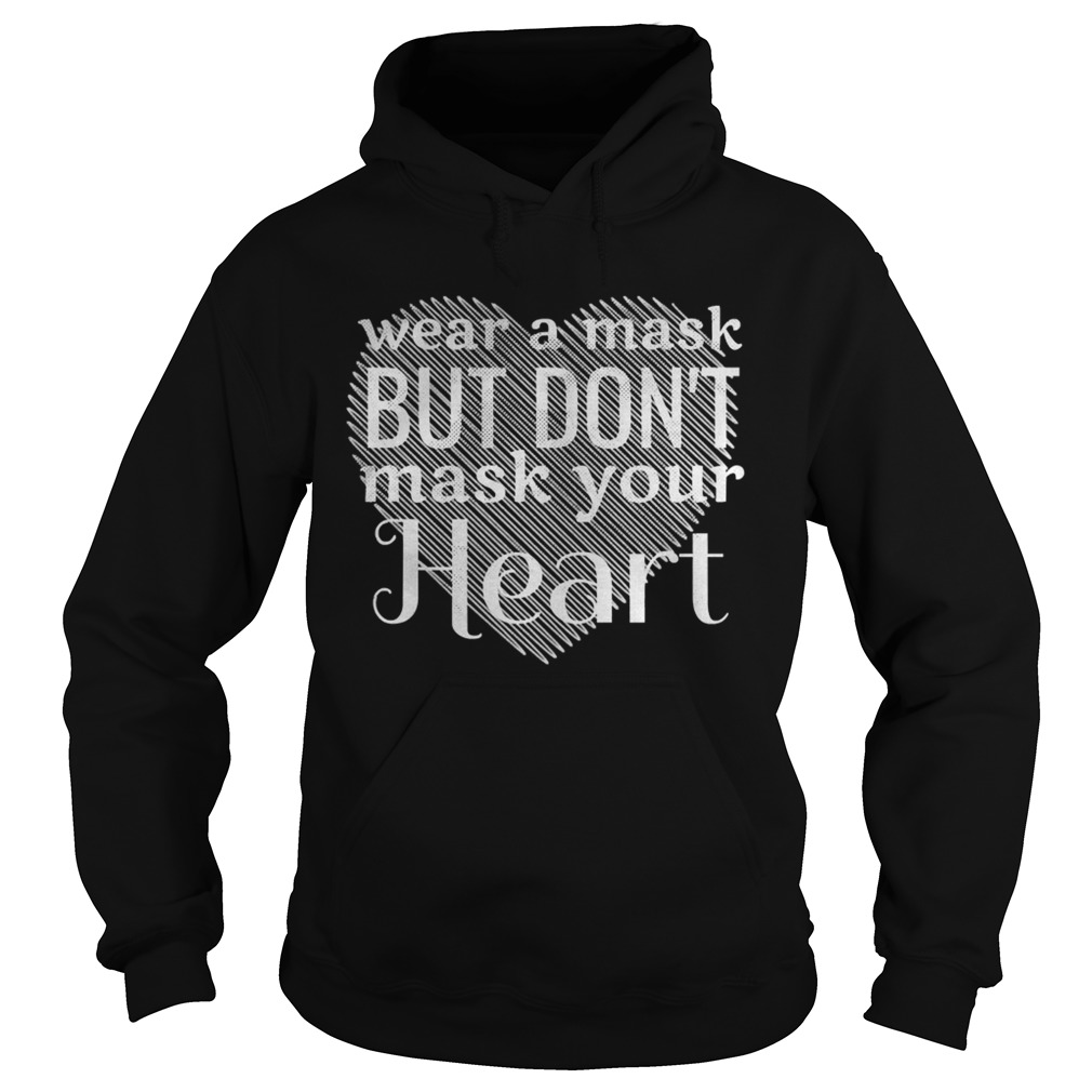 Wear A Mask But Dont Mask Your Heart  Hoodie