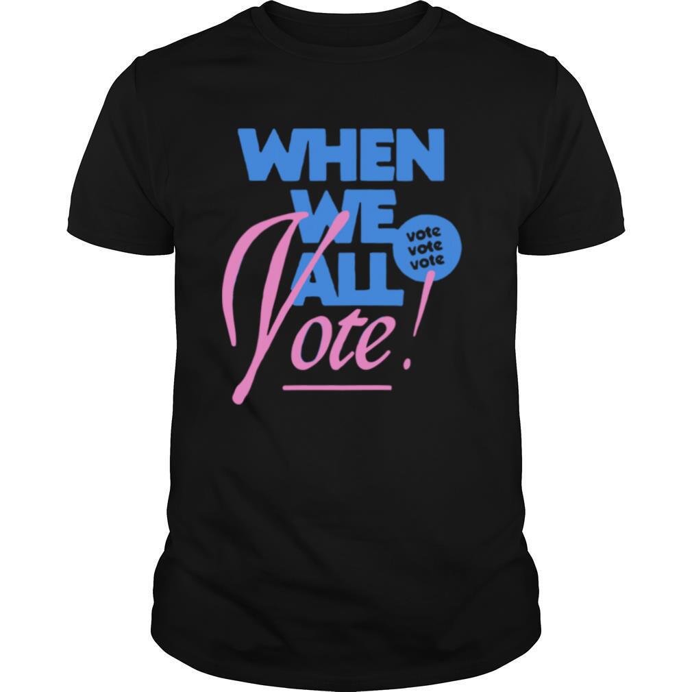 When We All Vote shirt