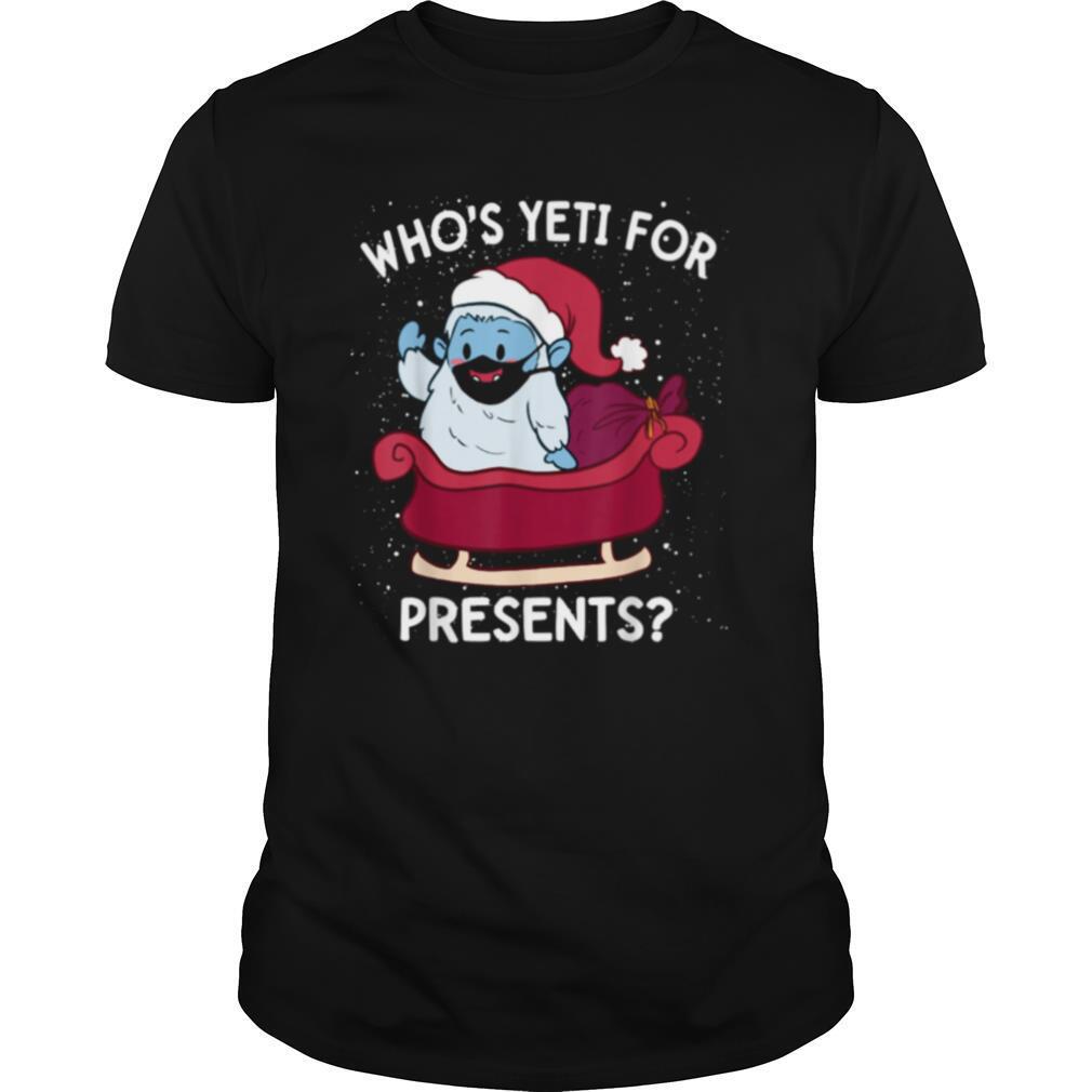 Yeti for Presents Christmas Quarantine 2020 Quote Meme shirt