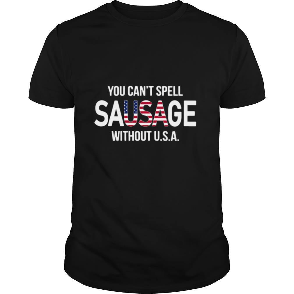 You Can’t Spell Sausage Without USA shirt