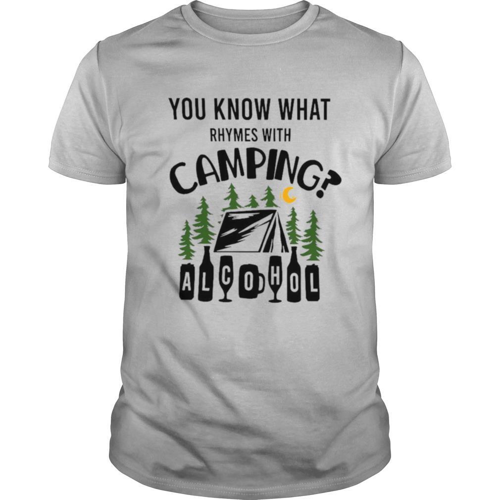 You Know What Rhymes With Camping Alcohol shirt