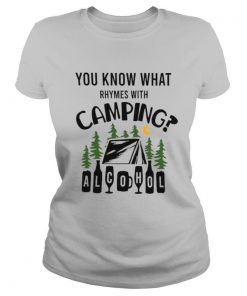 You Know What Rhymes With Camping Alcohol shirt