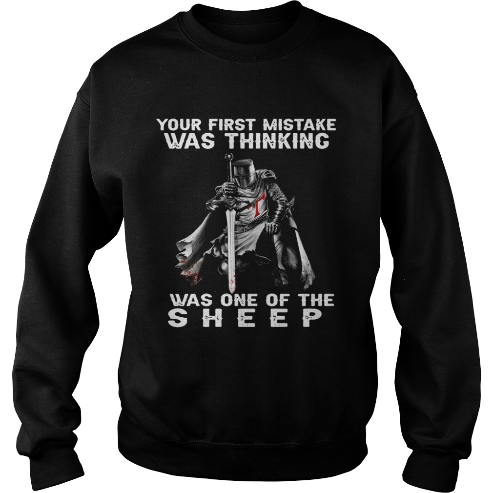 Your First Mistake Was Thinking I Was One Of The Sheep Sweatshirt