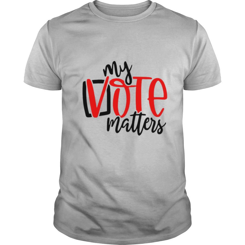 Your Vote Matters shirt