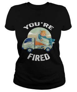 Youre Fired Donald Trump Truck  Classic Ladies