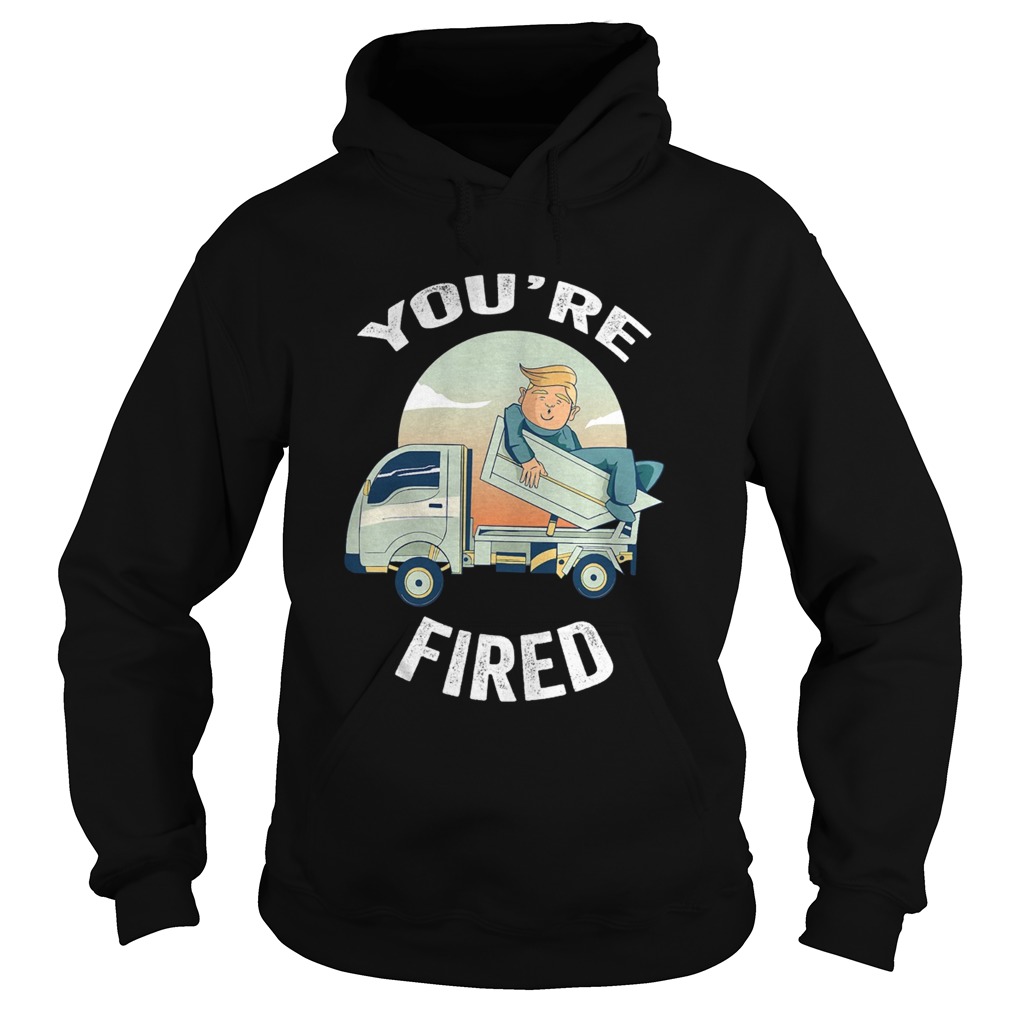 Youre Fired Donald Trump Truck  Hoodie