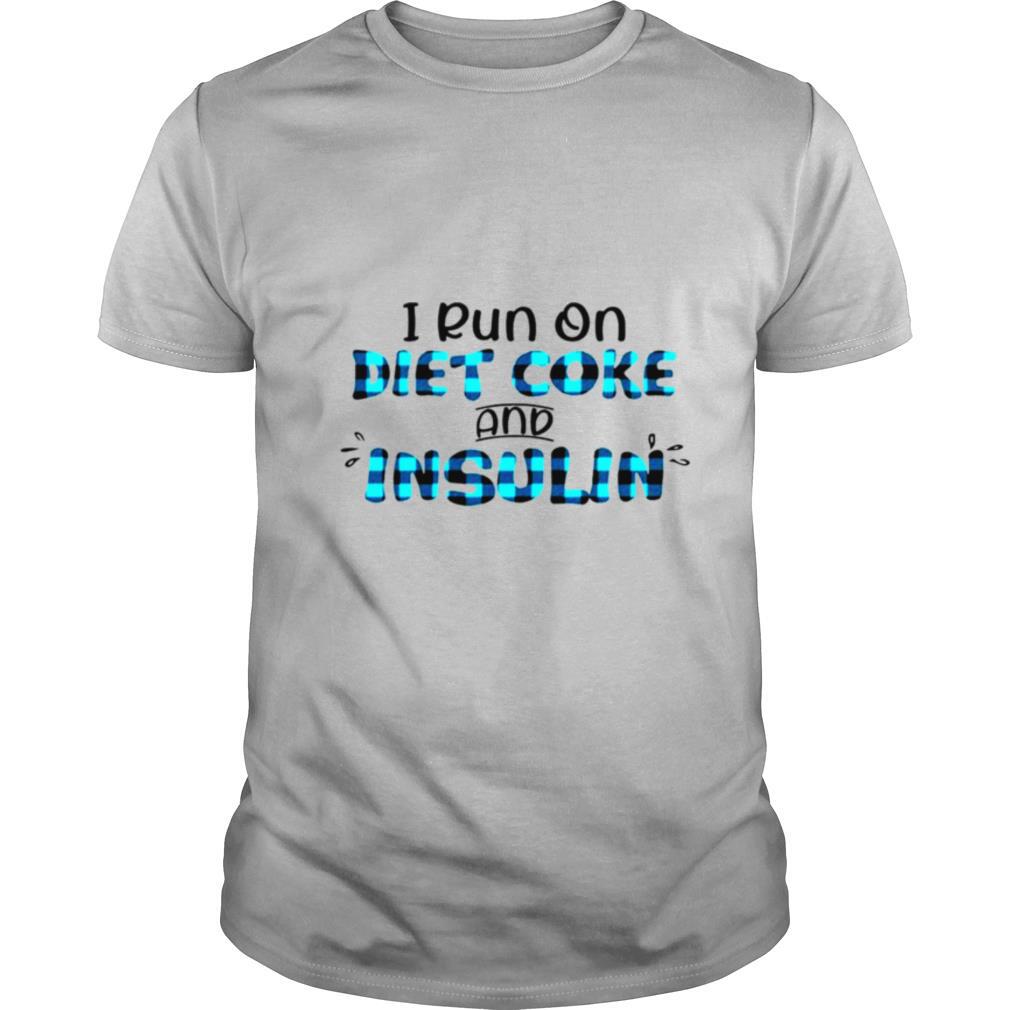 i run on diet coke and insulin shirt