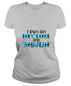 i run on diet coke and insulin shirt