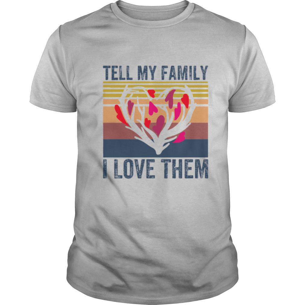 tell my family i love them shirt