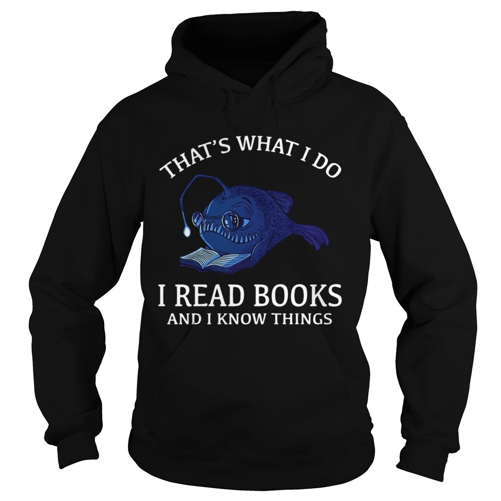 thats what I do I read books and I know things  Hoodie