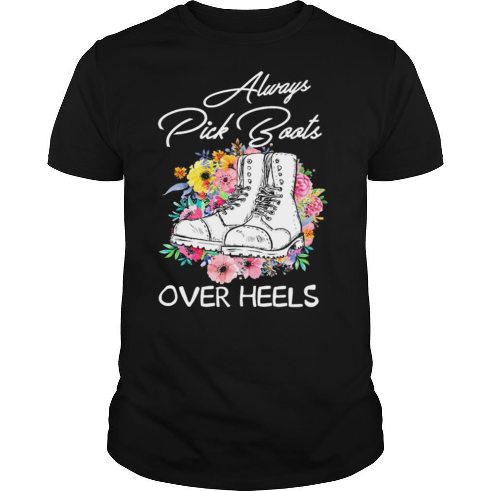 Always Pick Boots Over Heels Flower shirt