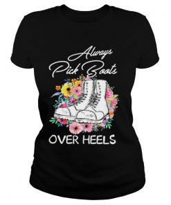 Always Pick Boots Over Heels Flower shirt