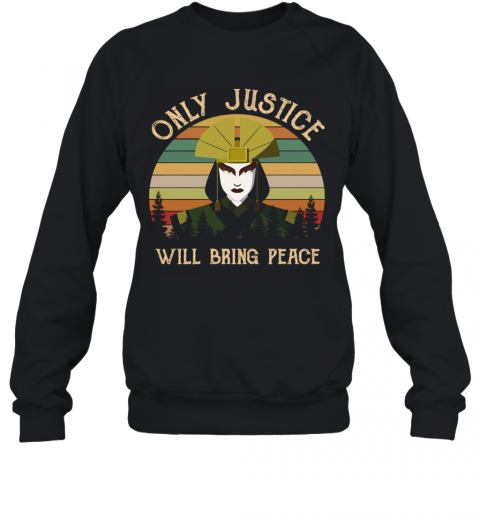 Avatar Kyoshi Only Justice Will Bring Peace Vintage Avatar Kyoshi T-Shirt Unisex Sweatshirt