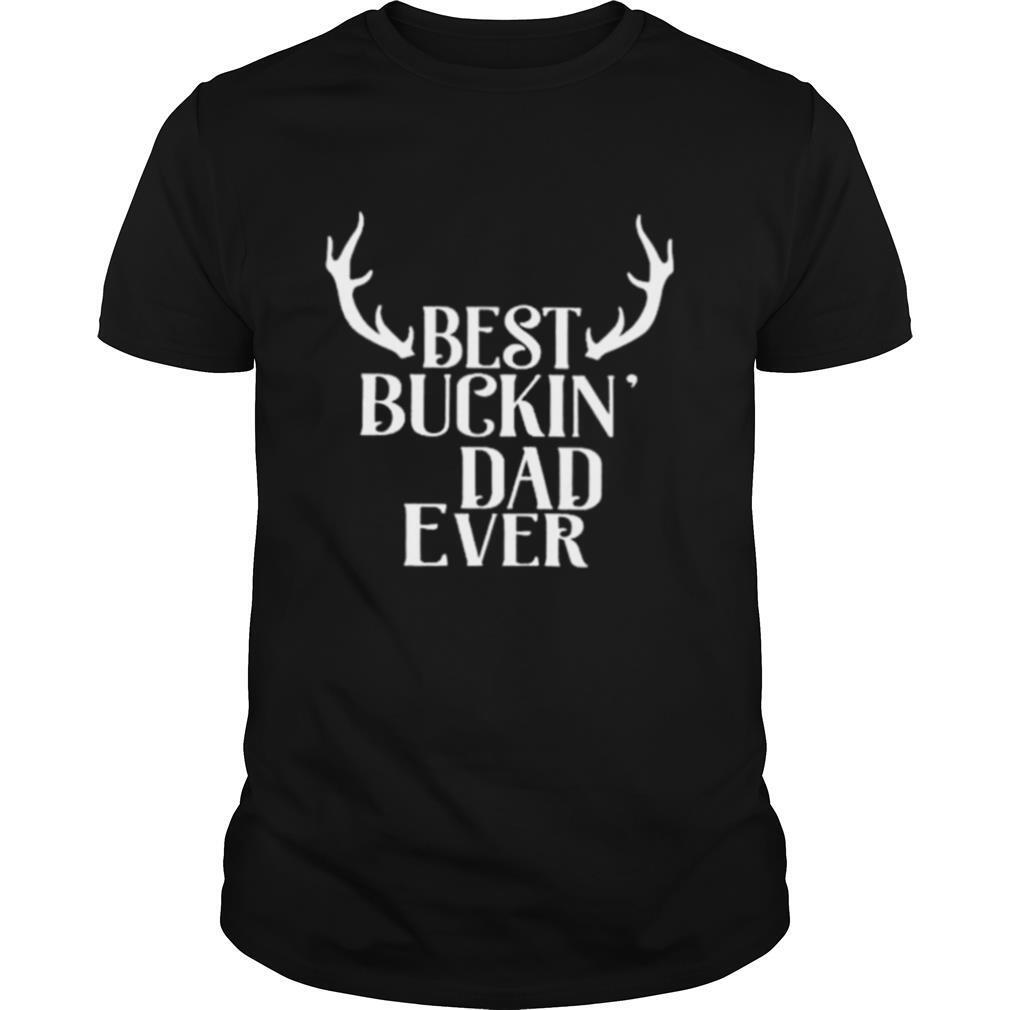 Best buckin dad ever shirt