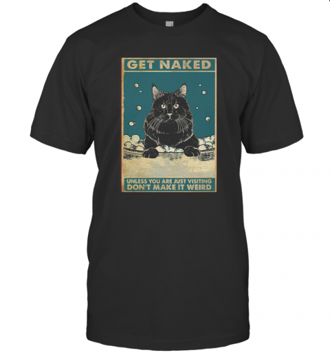 Black Cat Get Naked T-Shirt