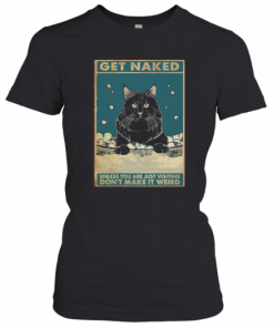 Black Cat Get Naked T-Shirt Classic Women's T-shirt