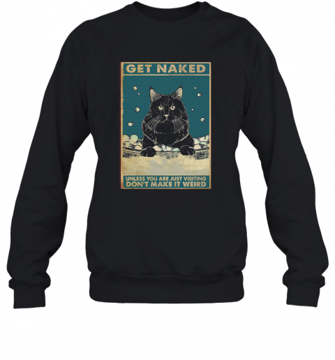 Black Cat Get Naked T-Shirt Unisex Sweatshirt