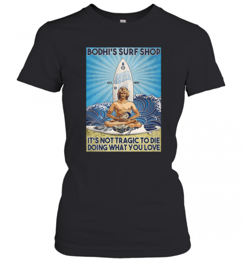 Bodhis Surf Shop Doing What You Love T-Shirt Classic Women's T-shirt