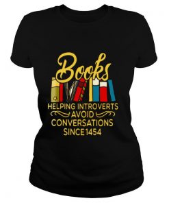 Books Helping Introverts Avoid Conversation Since 1454 shirt