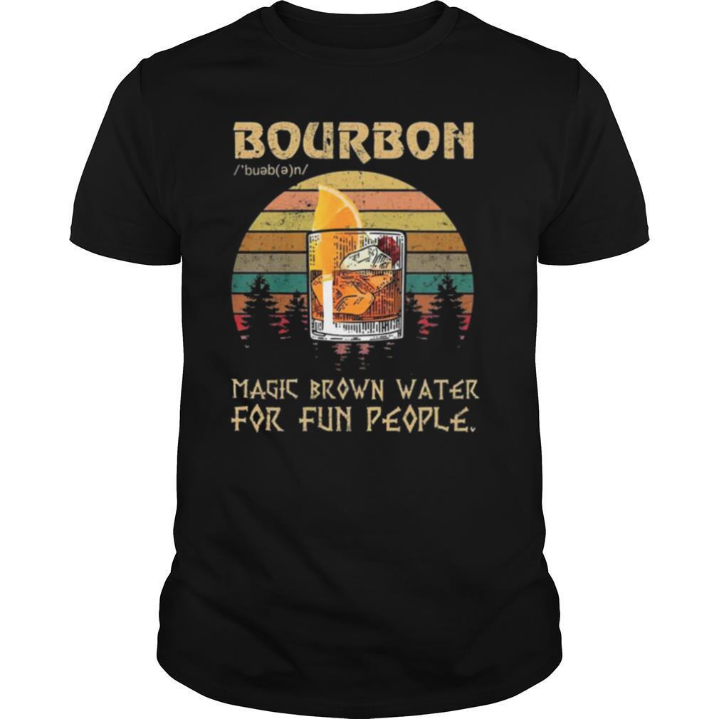 Bourbon magic brown water for fun people vintage shirt