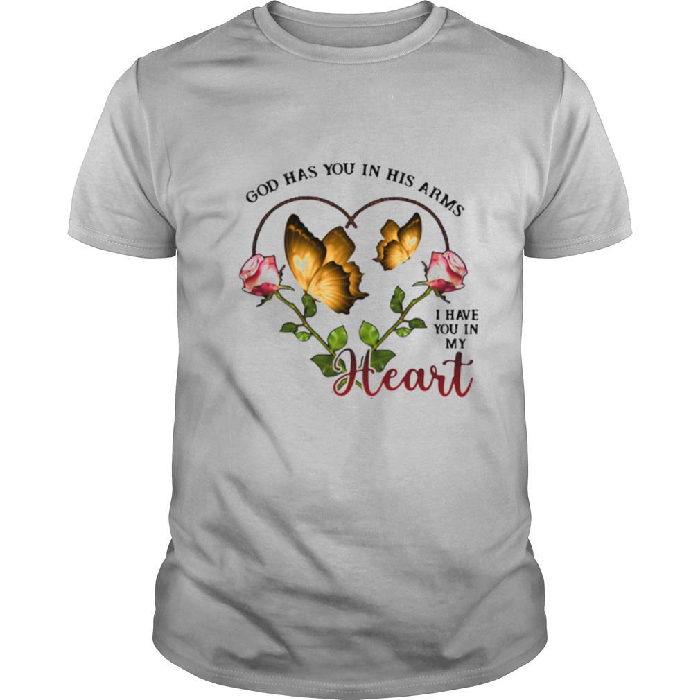 Butterfly God Has You In His Arms I Have You In My Heart shirt