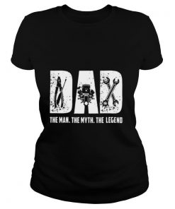 Dad The Man The Myth The Legend shirt