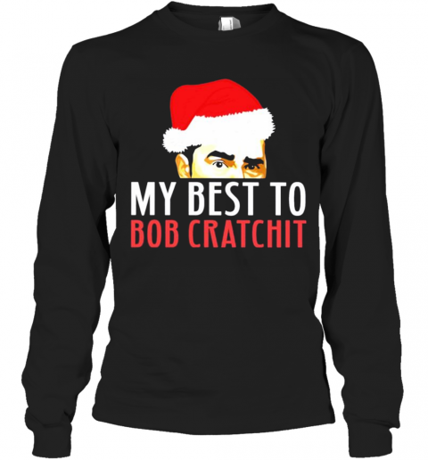 David Rose Santa 2020 My Best To Bob Cratchit T-Shirt Long Sleeved T-shirt 