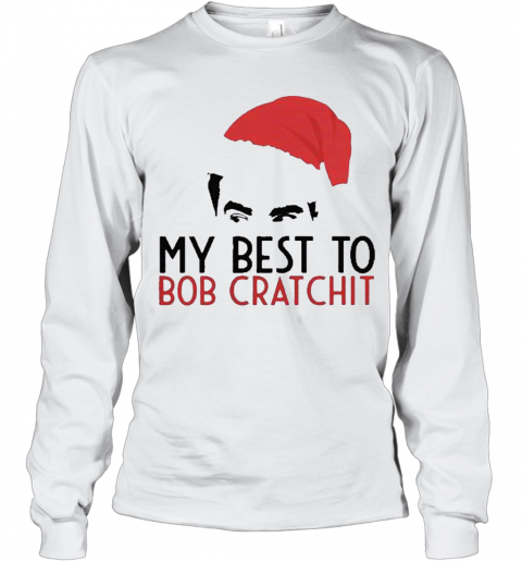 David Rose Santa 2020 My Best To Bob Cratchit T-Shirt Long Sleeved T-shirt 