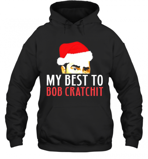 David Rose Santa 2020 My Best To Bob Cratchit T-Shirt Unisex Hoodie