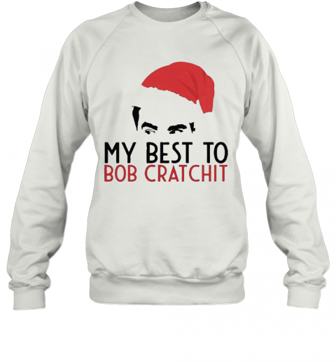 David Rose Santa 2020 My Best To Bob Cratchit T-Shirt Unisex Sweatshirt