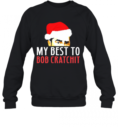 David Rose Santa 2020 My Best To Bob Cratchit T-Shirt Unisex Sweatshirt