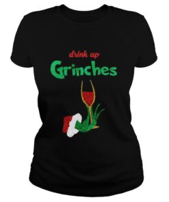 Drink Up Grinches shirt