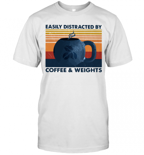 Easily Distracted By Coffee And Weights Vintage T-Shirt