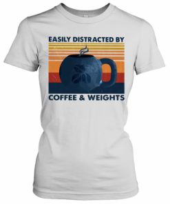 Easily Distracted By Coffee And Weights Vintage T-Shirt Classic Women's T-shirt