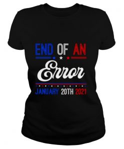 End Of An Error January 20th 2021 shirt