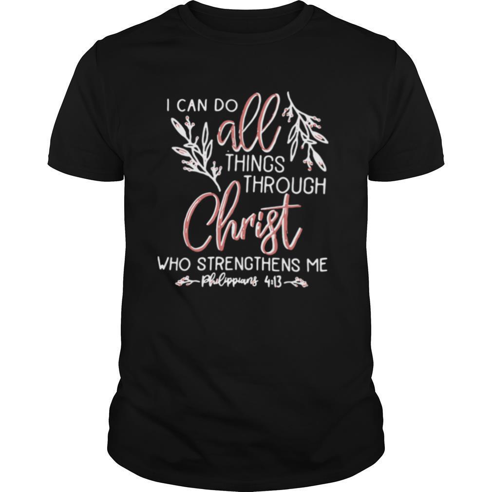 I Can Do All Things Through Christ Who Strengthens Me shirt