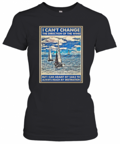 I Cant Change The Direction Of The Wind T-Shirt Classic Women's T-shirt