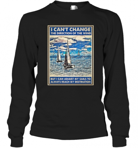 I Cant Change The Direction Of The Wind T-Shirt Long Sleeved T-shirt 