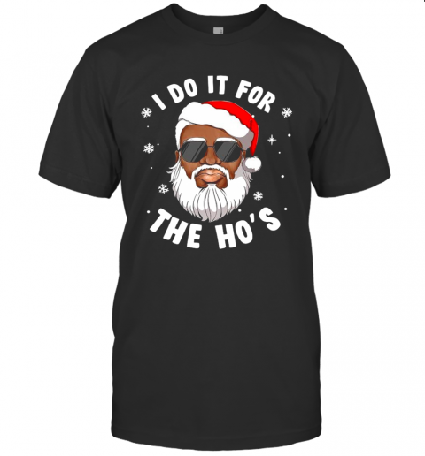 I Do It For The Hos Christmas African American Santa Black T-Shirt