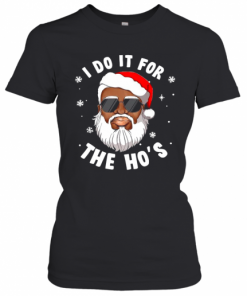 I Do It For The Hos Christmas African American Santa Black T-Shirt Classic Women's T-shirt