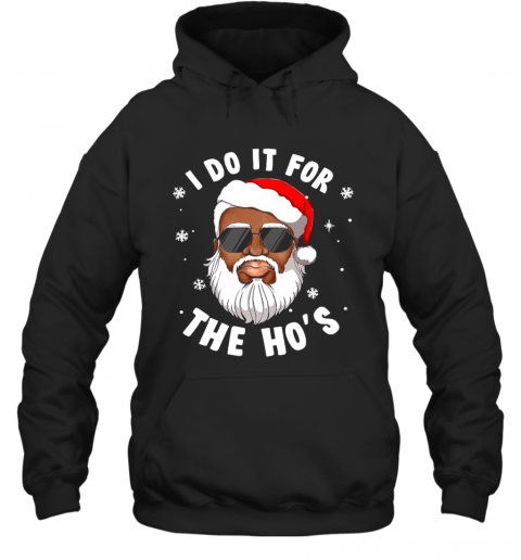 I Do It For The Hos Christmas African American Santa Black T-Shirt Unisex Hoodie