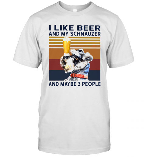 I Like Beer And My Schnauzer And Maybe 3 People Vintage T-Shirt