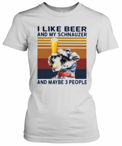 I Like Beer And My Schnauzer And Maybe 3 People Vintage T-Shirt Classic Women's T-shirt