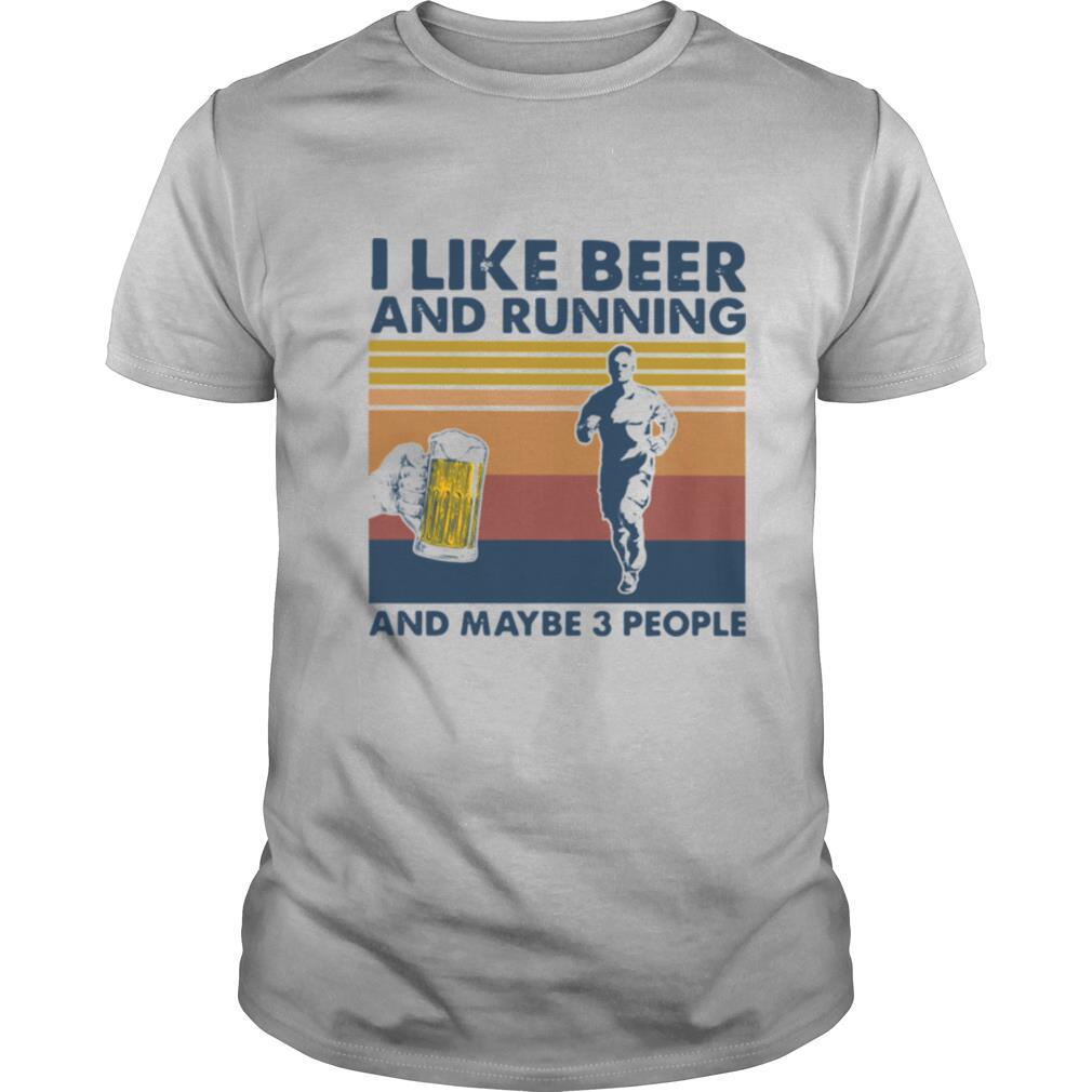 I Like Beer And Running And Maybe 3 People Vintage shirt