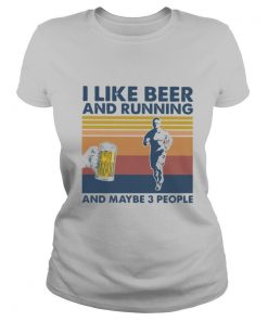 I Like Beer And Running And Maybe 3 People Vintage shirt