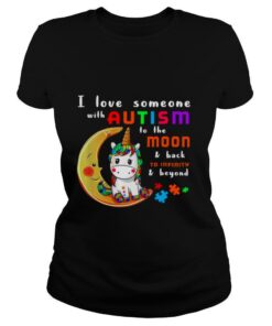 I Love Someone With Autism To The Moon and Back To Infinity and Beyond shirt