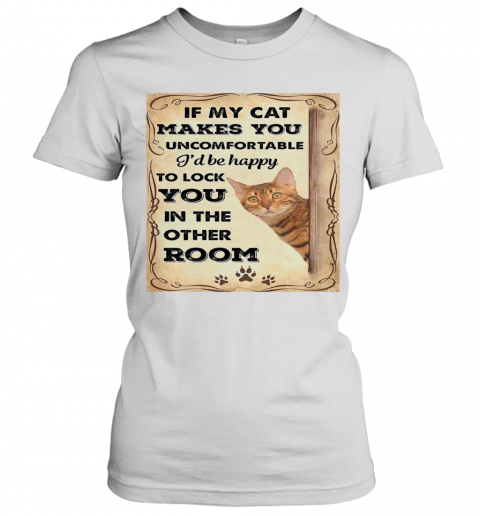 If My Cat Makes You Uncomfortable I'll Be Happy T-Shirt Classic Women's T-shirt