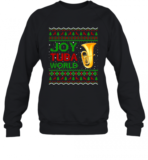 Joy Tuba World Music Lover Xmas Gift Ugly Tuba Christmas T-Shirt Unisex Sweatshirt